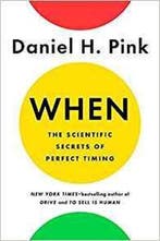 When: the Scientific Secrets of Perfect Timing 9780525535041, Verzenden, Zo goed als nieuw, Daniel H. Pink