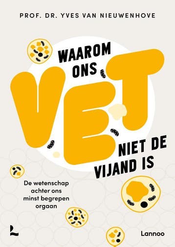 Waarom ons vet niet de vijand is / ONS LICHAAM 9789401408059, Verzenden, Yves Van Nieuwenhove