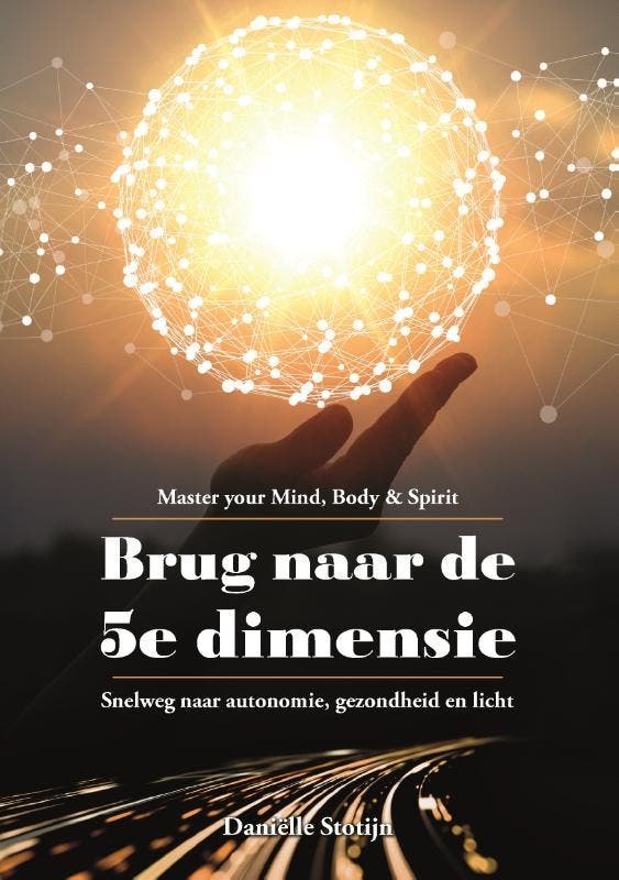 Brug naar de 5e dimensie 9789493071827 Daniëlle Stotijn, Livres, Ésotérisme & Spiritualité, Envoi