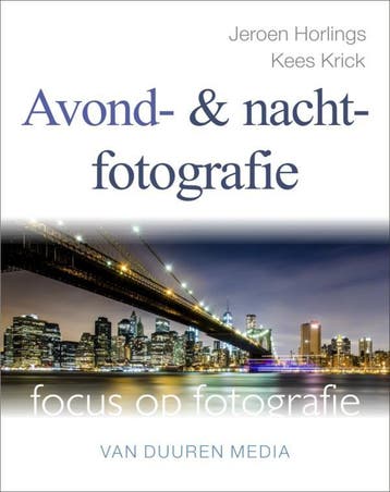 Avond- en nachtfotografie / Focus op fotografie, Verzenden, Gelezen, Jeroen Horlings