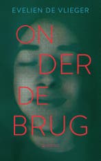 Onder de brug 9789045130071 Evelien De Vlieger, Verzenden, Gelezen, Evelien De Vlieger