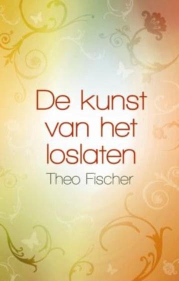 De kunst van het loslaten 9789045312033 Theo Fischer, Boeken, Verzenden, Zo goed als nieuw, Theo Fischer