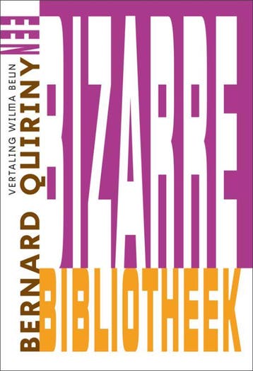 Een bizarre bibliotheek 9789491738647 Bernard Quiriny, Boeken, Verzenden, Gelezen, Bernard Quiriny