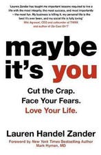 Maybe Its You Cut the Crap Face Your Fears Love Your Life, Verzenden, Zo goed als nieuw, Lauren Handel Zander