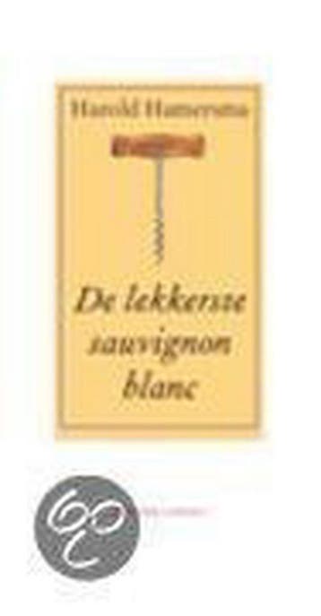 De lekkerste sauvignon blanc 9789025422288 H. Hamersma, Verzenden, H. Hamersma