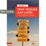 Denk vroeger aan later! 9789491463204, Verzenden