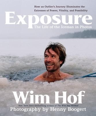 Exposure: How An Outlier’S Journey Illuminates The Extremes, Verzenden, Nieuw, Wim Hof