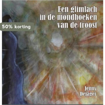 Een glimlach in de mondhoeken van troost 9789462660625, Verzenden, Gelezen, Jenny Dejager