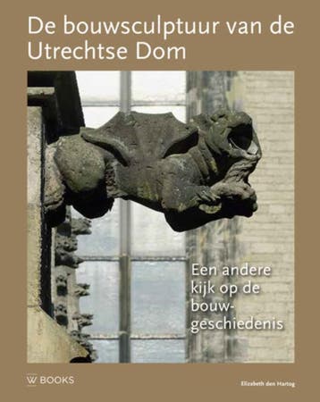 De bouwsculptuur van de Utrechtse Dom / Bouwsculptuur / 3, Verzenden, Elizabeth den Hartog