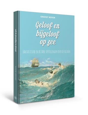 Geloof en bijgeloof op zee 9789462494459 Graddy Boven, Verzenden, Zo goed als nieuw, Graddy Boven