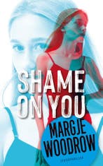 Shame on you / Politie niet betreden 9789026160196, Boeken, Verzenden, Zo goed als nieuw, Margje Woodrow