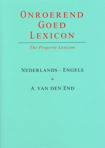 Onroerend goed lexicon=The property Lexicon / Vaklexicons, Verzenden, A. van den End