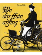 WO DAS AUTO ANFING .... DIE GESCHICHTE EINER WELTMARKE, Nieuw
