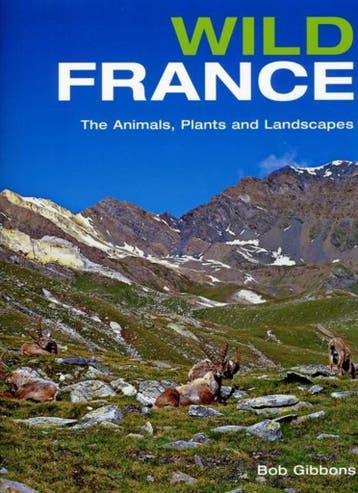 Wild France 9781847733405 Bob Gibbons, Verzenden, Bob Gibbons