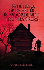 14 Hutjes op de hei & 18 moordende houthakkers 9789464642421, Verzenden, Zo goed als nieuw, 31 Auteurs
