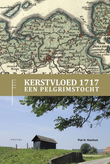 Combinatie Kerstvloed 1717, Een Pelgrimstocht En Wandelroute, Verzenden, Nieuw, Piet H. Nienhuis