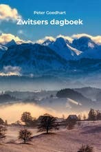 Zwitsers dagboek 9789491389283 Peter Goedhart, Boeken, Verzenden, Zo goed als nieuw, Peter Goedhart