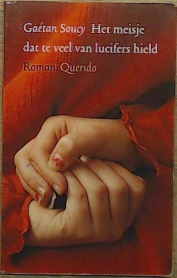 Het meisje dat te veel van lucifers hield 9789021482217, Verzenden, Gelezen, G. Soucy