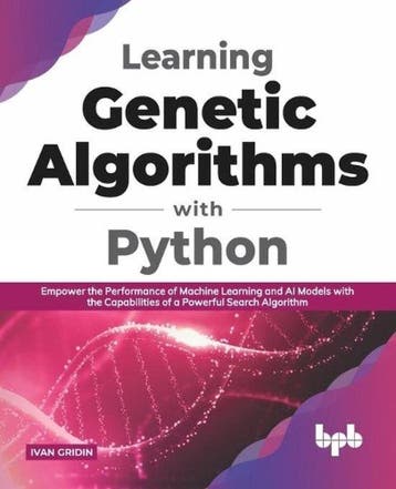 Learning Genetic Algorithms with Python 9788194837756, Verzenden, Ivan Gridin