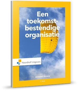 Een toekomstbestendige organisatie / Vast Boek / Noordhoff, Verzenden, Armand Govers