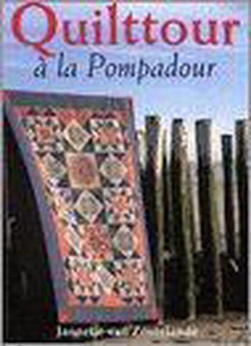 Quilttour a la Pompadour 9789056900960 J. van Zoutelande, Verzenden, Zo goed als nieuw, J. van Zoutelande