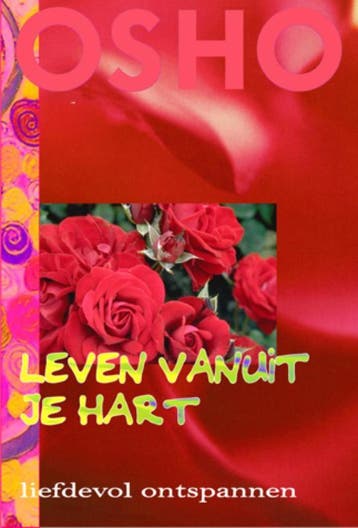 Leven vanuit je hart 9789059801011 Osho, Boeken, Verzenden, Gelezen, Osho
