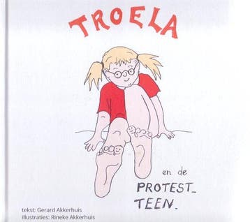 Troela en de protest teen. 4+ Ken je Troela? 9789090353999, Verzenden, Gerard Akkerhuis