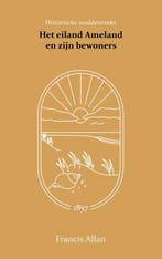 Het eiland Ameland en zijn bewoners 9789066595026, Verzenden, Zo goed als nieuw, Francis Allan