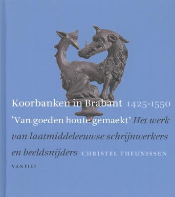 Koorbanken in Brabant 1425-1550 9789460043338, Verzenden, Christel Theunissen