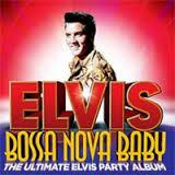 Elvis Presley - Bossa Nova Baby (The Ultimate Elvis Party Al, Verzenden