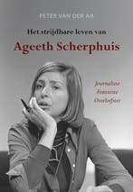 Het strijdbare leven van Ageeth Scherphuis 9789463657679, Verzenden, Gelezen, Peter van der Aa