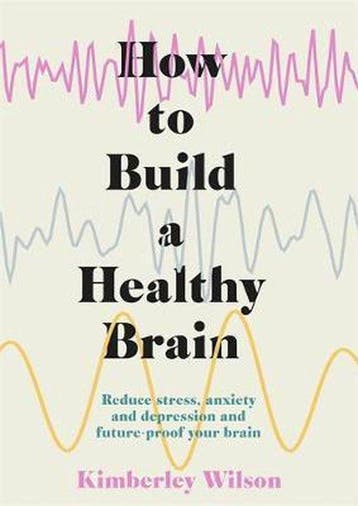 How to Build a Healthy Brain 9781529347029 Kimberley Wilson, Verzenden, Zo goed als nieuw, Kimberley Wilson