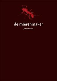 De Mierenmaker 9789077611210 Jan Graafland, Boeken, Verzenden, Zo goed als nieuw, Jan Graafland