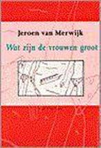Wat zijn de vrouwen groot 9789038849201 J. van Merwijk, Verzenden, Gelezen, J. van Merwijk