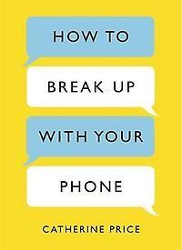 How To Break Up With Your Phone 9781409176268, Verzenden, Catherine Price