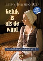 Geluk is als de wind / Jouw liefde is mijn geluk trilogie /, Verzenden, Zo goed als nieuw, Henny Thijssing-Boer