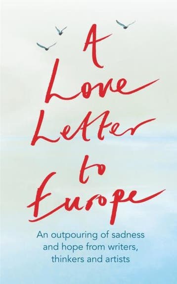 A Love Letter To Europe | Nieuw, Verzenden, Nieuw, Frank Cottrell Boyce-William Dalrymple-Margaret Drabble-Simon Callow-Tony Robinson-Tracey Emin-J.k. Rowling-Holly Johnson-Pete Townshend