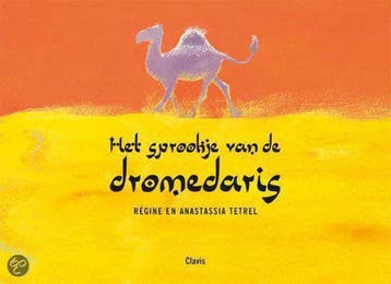 Het sprookje van de dromedaris 9789044800951 R. Tetrel, Verzenden, R. Tetrel
