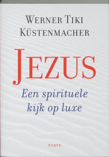 Jezus - een spirituele kijk op luxe 9789058778178, Verzenden, Werner Tik Kustenmacher