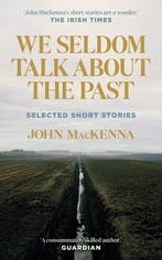 We Seldom Talk About the Past 9781848408036 John Mackenna, Verzenden, Gelezen, John Mackenna
