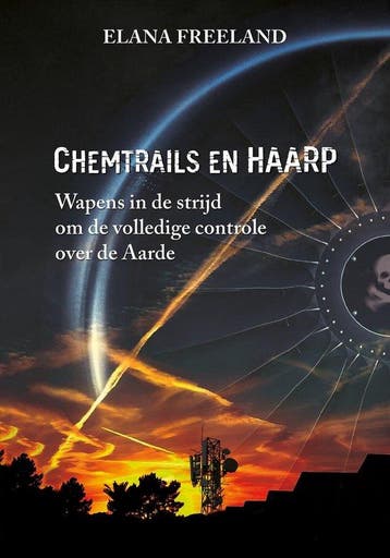 Chemtrails en HAARP 9789464611083 Elana Freeland, Verzenden, Zo goed als nieuw, Elana Freeland