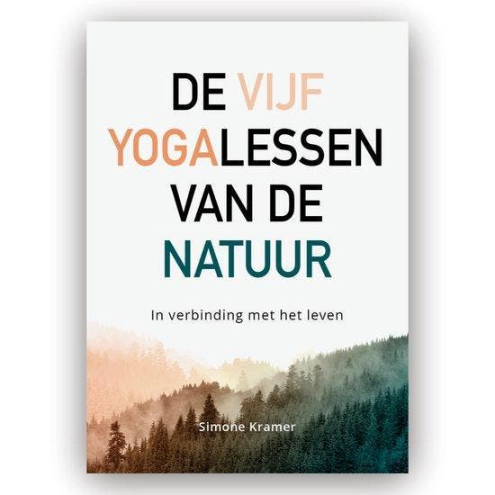 DE VIJF YOGALESSEN VAN DE NATUUR 9789464917581 Simone Kramer, Boeken, Hobby en Vrije tijd, Zo goed als nieuw, Verzenden