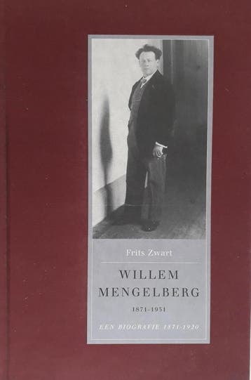 WILLEM MENGELBERG BIOGRAFIE 1871-1920 9789053337400 F. Zwart, Verzenden, Zo goed als nieuw, F. Zwart