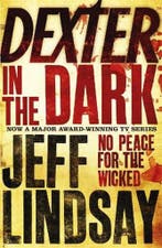 Dexter In The Dark 9780752881607 Jeff Lindsay, Boeken, Verzenden, Gelezen, Jeff Lindsay