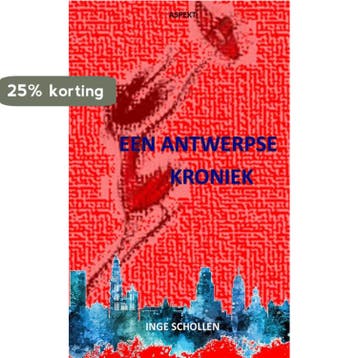 Een Antwerpse Kroniek 9789464629217 Inge Schollen, Verzenden, Zo goed als nieuw, Inge Schollen