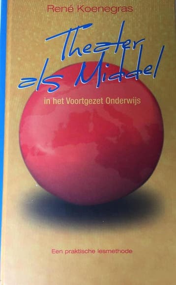 Theater Als Middel In Het Voortgezet Onderwijs 9789081208987, Verzenden, Gelezen, R. Koenegras