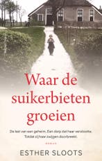 Waar de suikerbieten groeien 9789026372223 Esther Sloots, Verzenden, Gelezen, Esther Sloots
