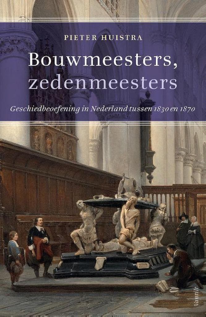 Bouwmeesters, zedenmeesters 9789460043802 Peter Huistra, Boeken, Geschiedenis | Wereld, Gelezen, Verzenden