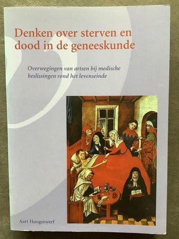 Denken over sterven en dood in de geneeskunde 9799058050068, Verzenden, Aart Hoogerwerf