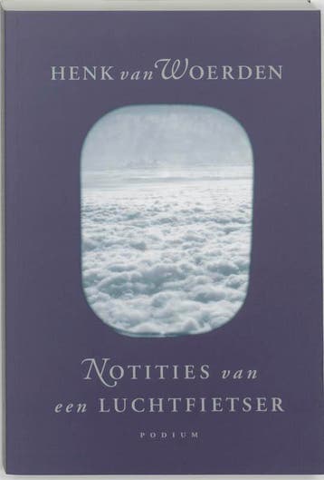 Notities van een luchtfietser 9789057591358 Henk van Woerden, Verzenden, Zo goed als nieuw, Henk van Woerden